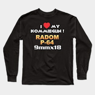 I Love My Kommiegun Radom P64 Long Sleeve T-Shirt